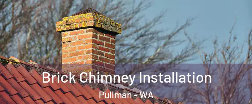  Brick Chimney Installation Pullman - WA
