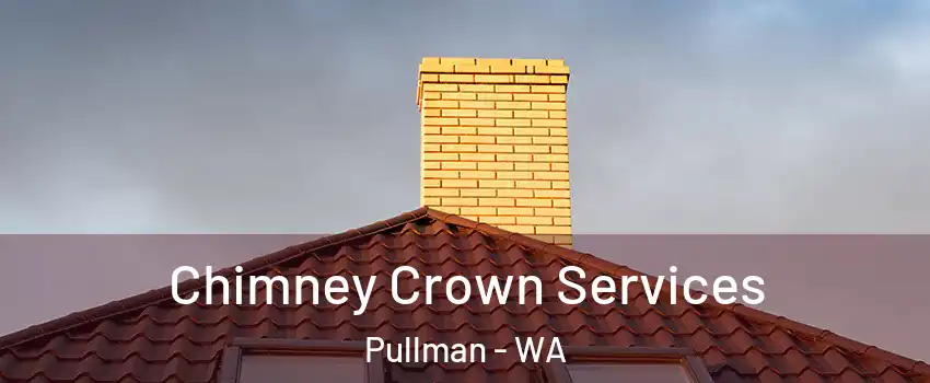  Chimney Crown Services Pullman - WA