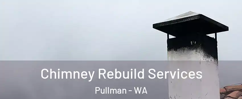  Chimney Rebuild Services Pullman - WA