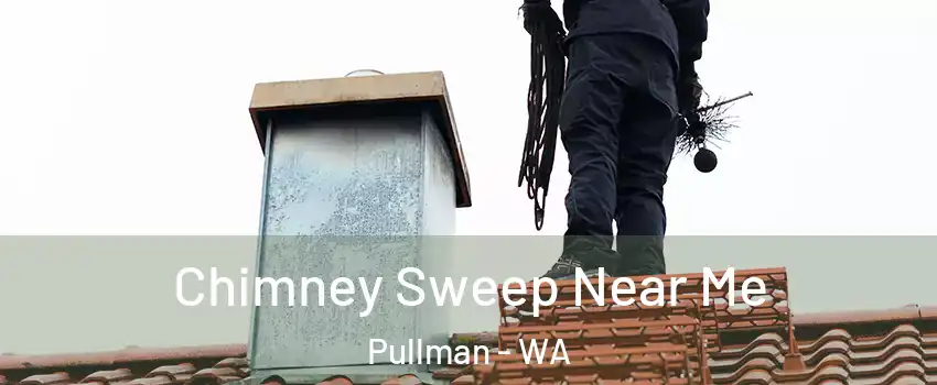  Chimney Sweep Near Me Pullman - WA