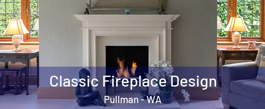  Classic Fireplace Design Pullman - WA