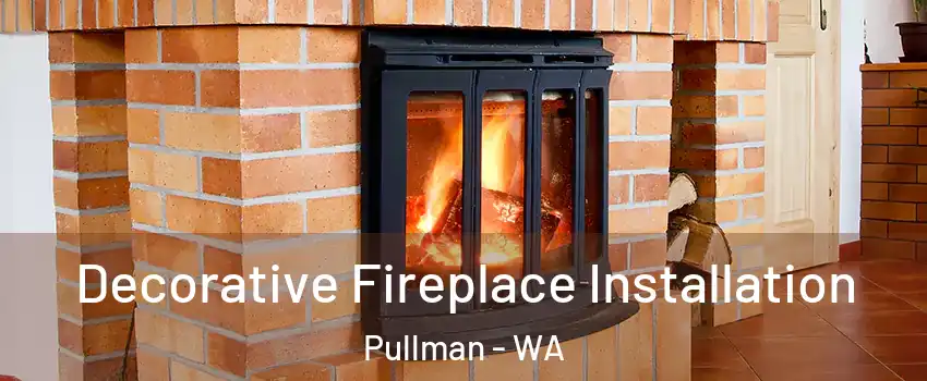  Decorative Fireplace Installation Pullman - WA