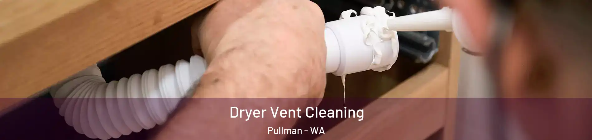  Dryer Vent Cleaning Pullman - WA
