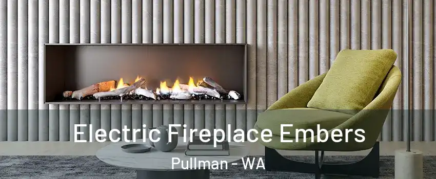  Electric Fireplace Embers Pullman - WA