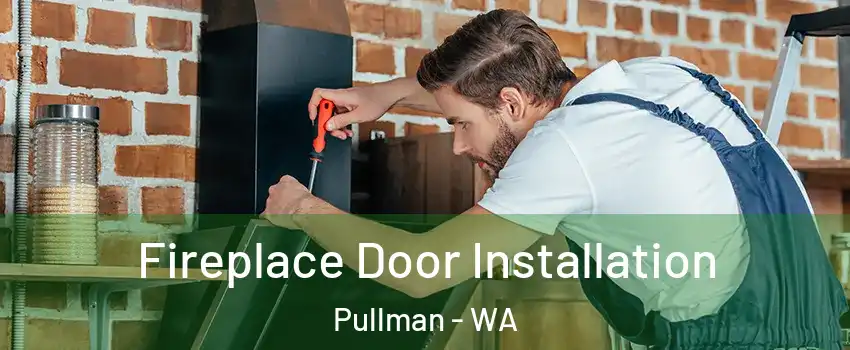  Fireplace Door Installation Pullman - WA
