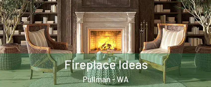  Fireplace Ideas Pullman - WA