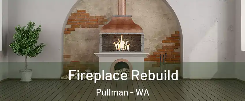  Fireplace Rebuild Pullman - WA