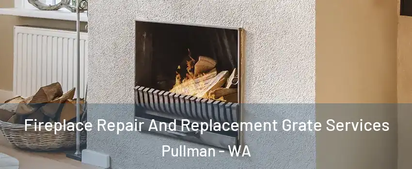  Fireplace Repair And Replacement Grate Services Pullman - WA