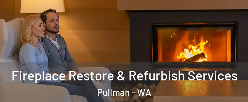  Fireplace Restore & Refurbish Services Pullman - WA