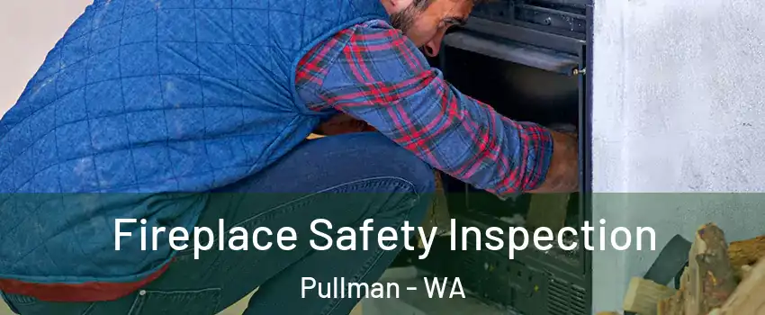  Fireplace Safety Inspection Pullman - WA