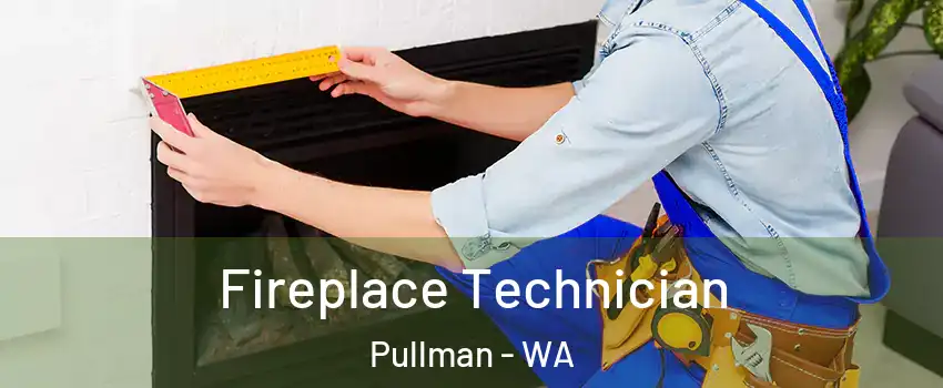 Fireplace Technician Pullman - WA