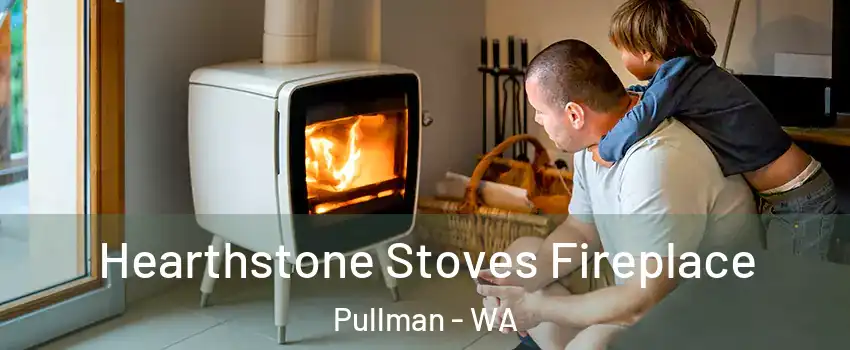  Hearthstone Stoves Fireplace Pullman - WA