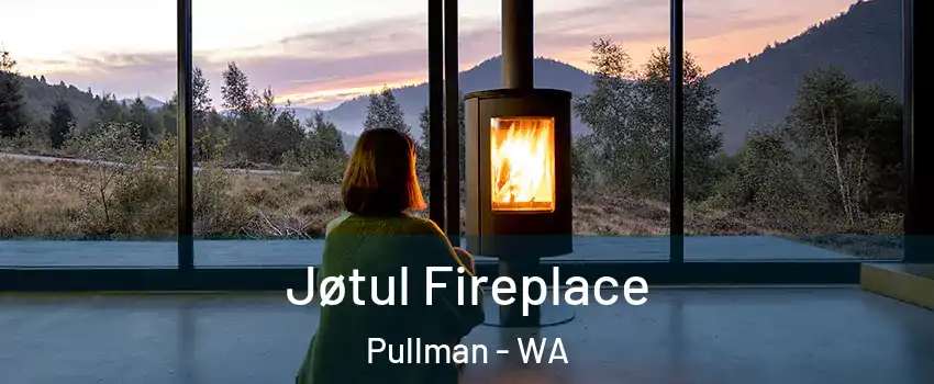  Jøtul Fireplace Pullman - WA