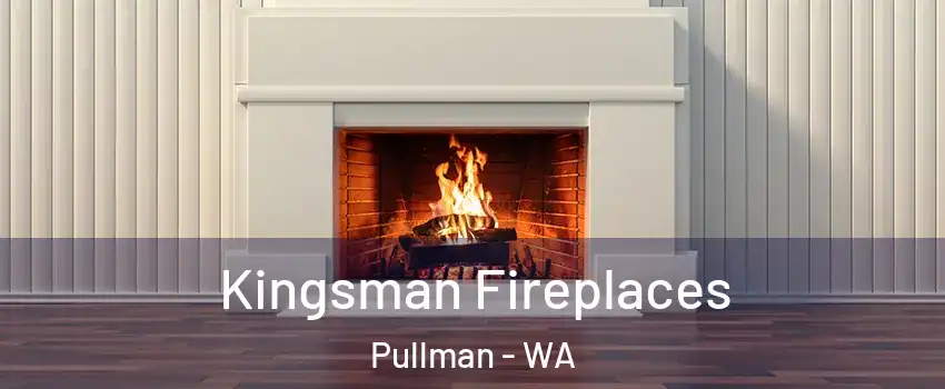  Kingsman Fireplaces Pullman - WA