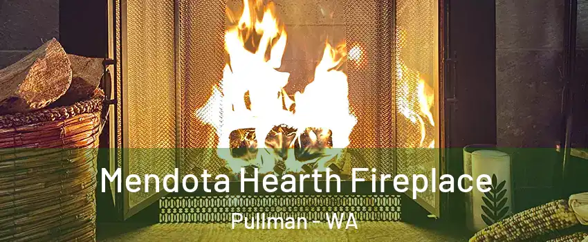  Mendota Hearth Fireplace Pullman - WA