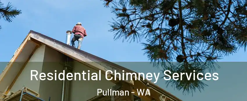  Residential Chimney Services Pullman - WA