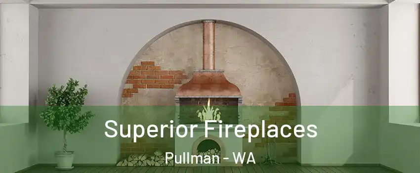  Superior Fireplaces Pullman - WA