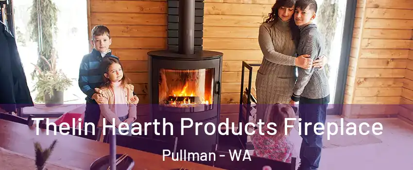  Thelin Hearth Products Fireplace Pullman - WA