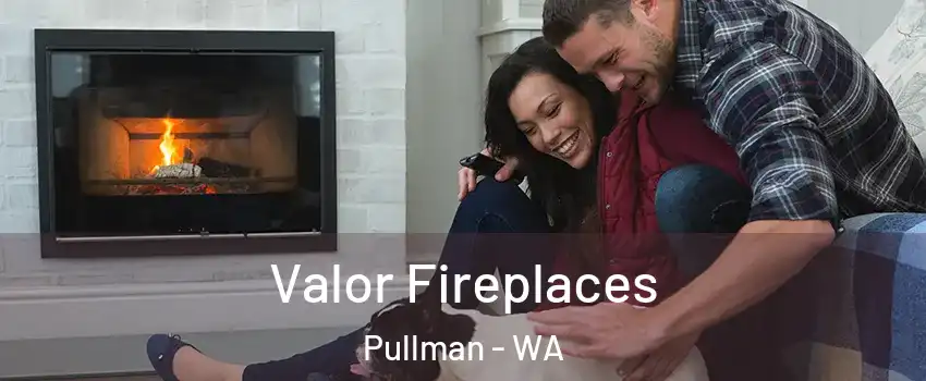  Valor Fireplaces Pullman - WA