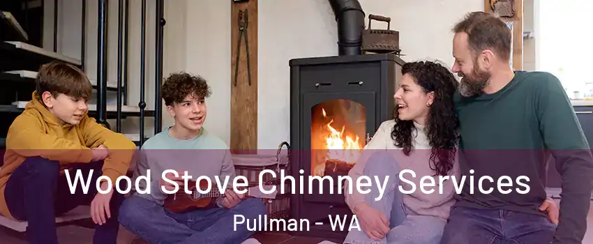  Wood Stove Chimney Services Pullman - WA
